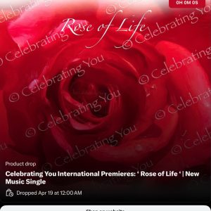 Celebrating You International Premieres: ‘ Rose of Life ‘ | New Music Single